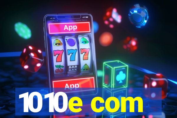 1010e com